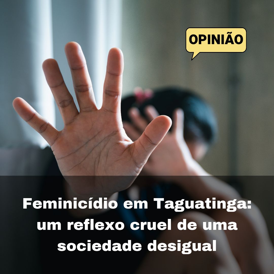 Feminicídio em Taguatinga: um reflexo cruel de uma sociedade desigual