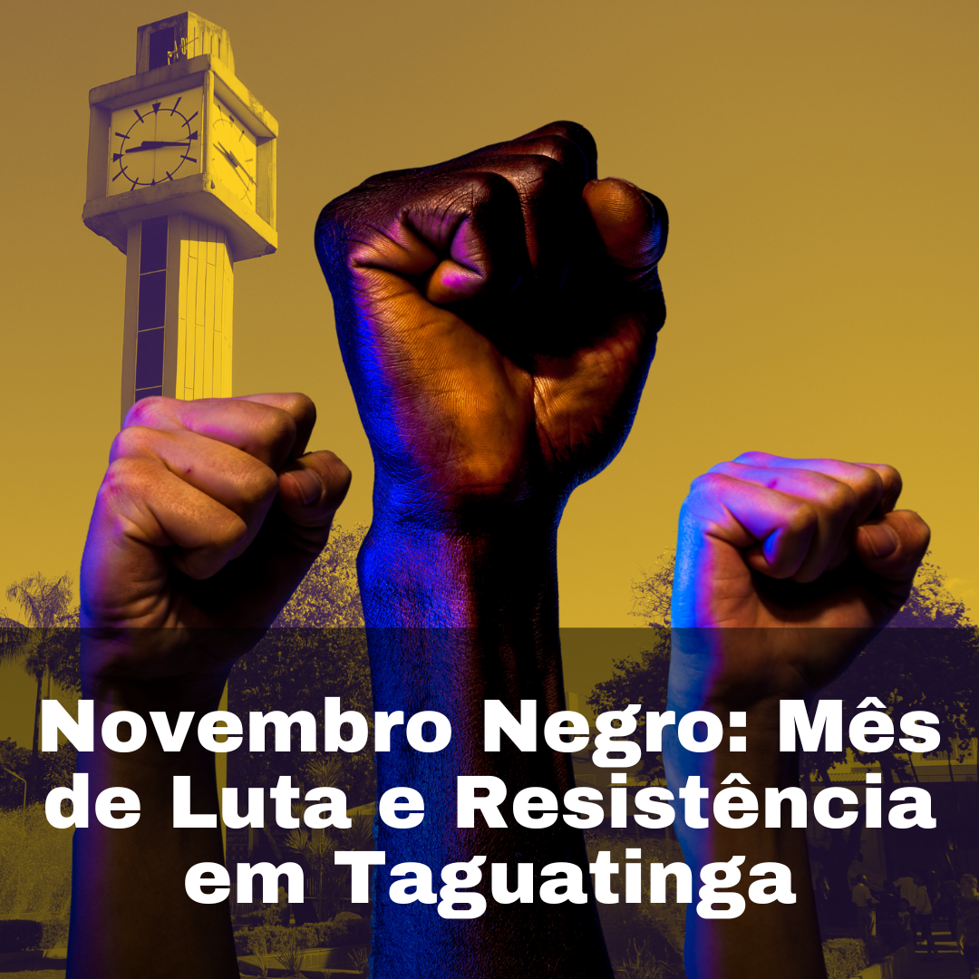 Novembro Negro: Mês de Luta e Resistência em Taguatinga